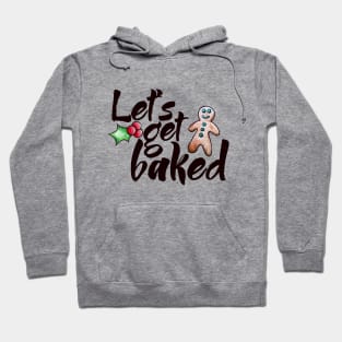 Let's get baked Hoodie